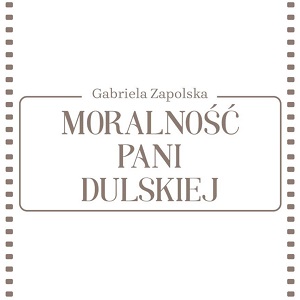 Na grafoce widnieje napis "Gabriela Zapolska" i "Moralność pani Dulskiej".