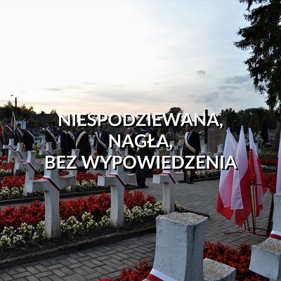 Grafika przedstawia kwatery żołnierzy poległych w II Wojnie Światowej. Na grafice widnieje napis "Niespodziewana, nagła, bez wypowiedzenia".